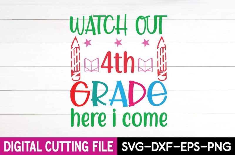 watch out 4th grade here i come svg t shirt design