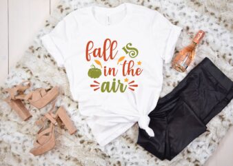 fall is in the air svg t shirt