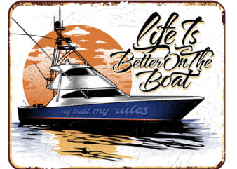 Life Is Better On The Boat Retro Tin Signs t shirt vector graphic