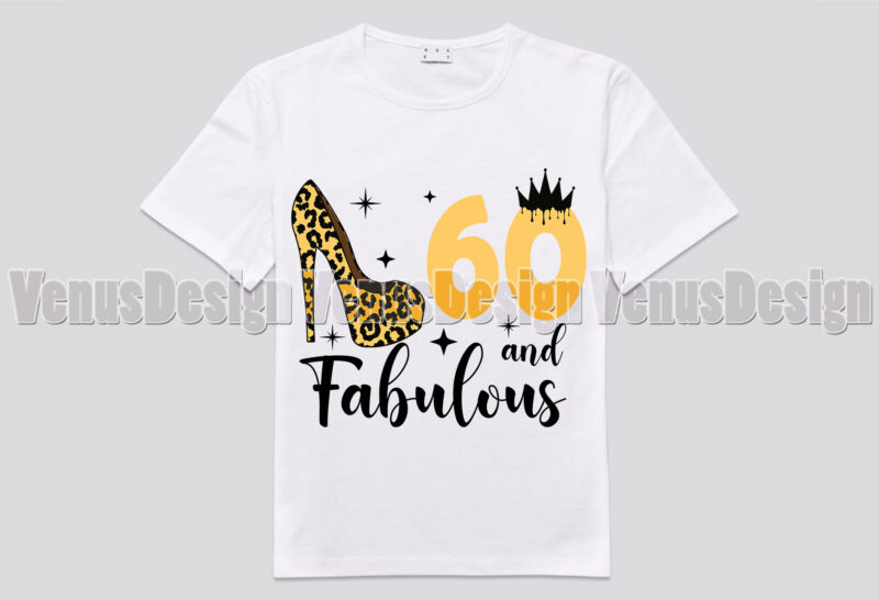 60 And Fabulous Birthday Editable Shirt Design