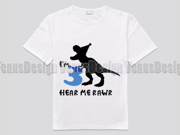 Im 3 here me rawr t rex birthday editable shirt design