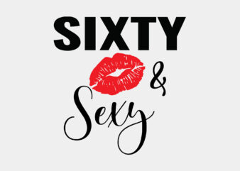 Sixty And Sexy Editable Tshirt Design