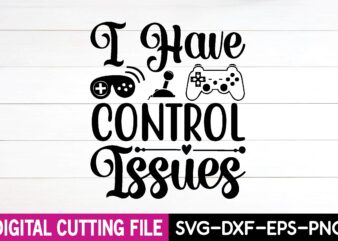 i have control issues svg t shirt design for sale