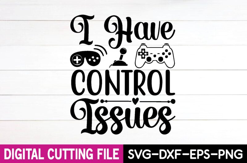 i have control issues svg