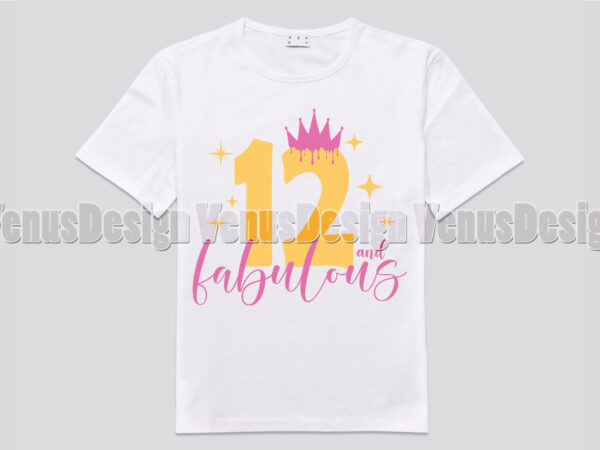 12 and fabulous birthday girl editable shirt design