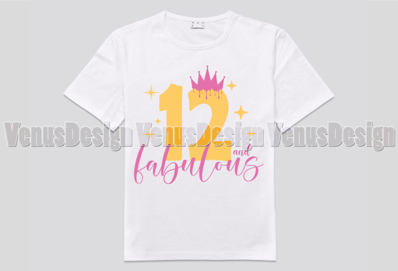 12 And Fabulous Birthday Girl Editable Shirt Design