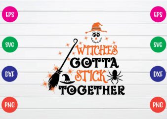 witches gotta stick together svg T shirt Design