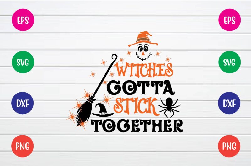 witches gotta stick together svg T shirt Design