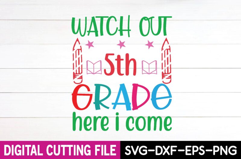 watch out 5th grade here i come svg t shirt design