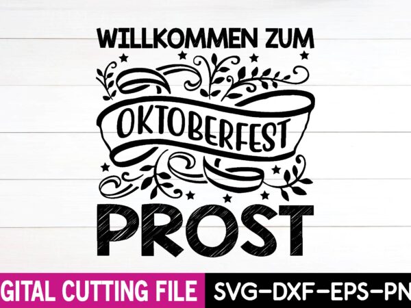 Willkommen zum oktoberfest prost svg design,cut file Willkommen zum oktoberfest prost svg design,cut file