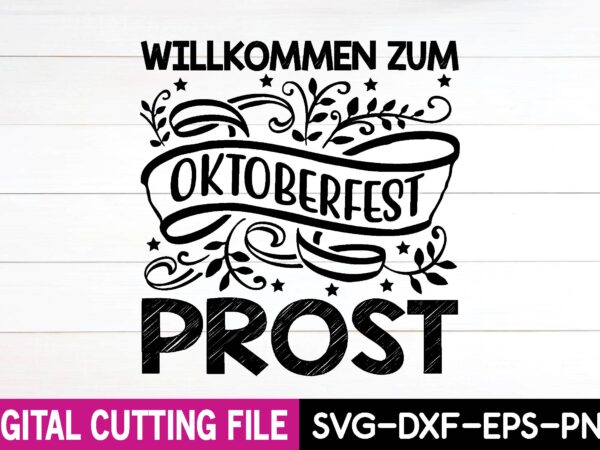 Willkommen zum oktoberfest prost svg design,cut file