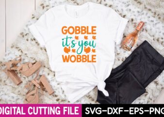 gobble it’s you wobble svg t shirt design template