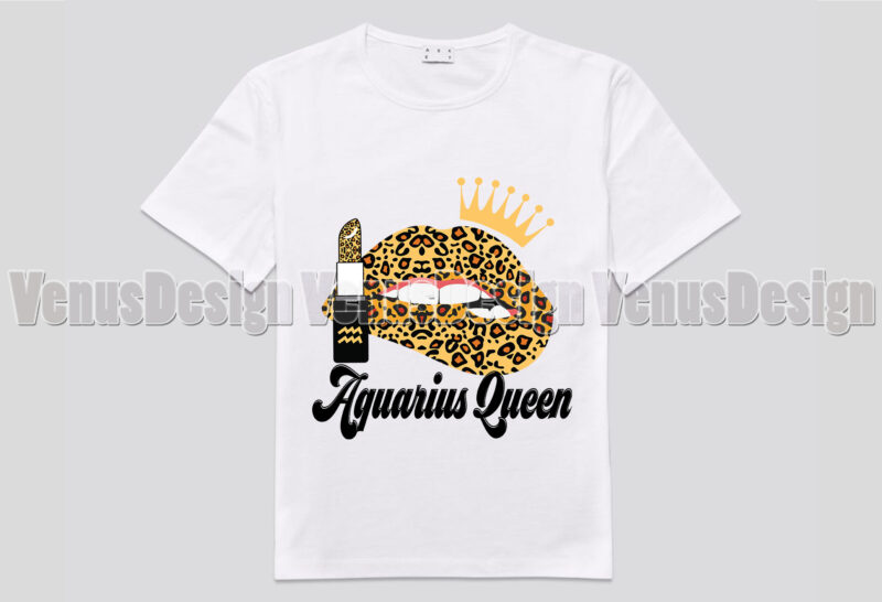Aquarius Queen Leopard Lips Zodiac Birthday Editable Shirt Design
