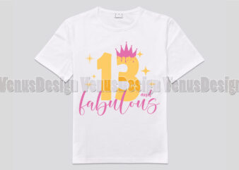 13 And Fabulous Birthday Girl Editable Shirt Design