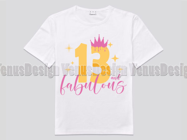 13 and fabulous birthday girl editable shirt design
