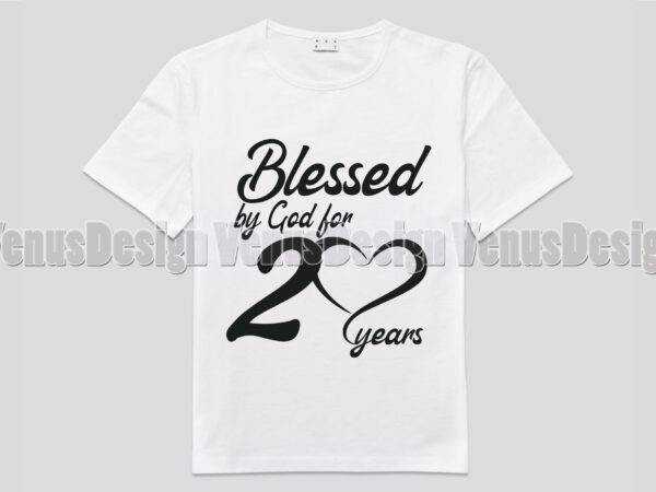 Blessed by god for 20 years editable shirt design