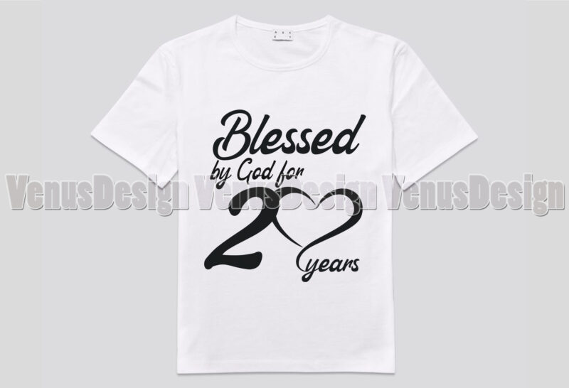 Blessed By God For 20 Years Editable Shirt Design