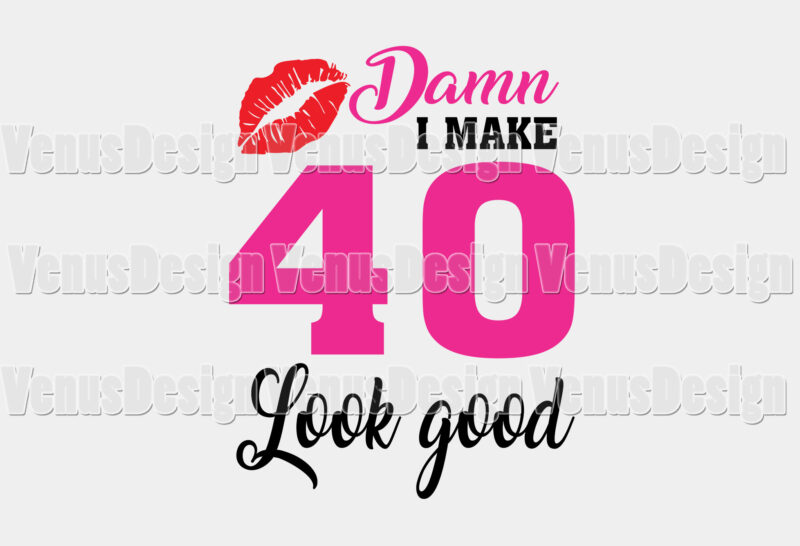 D*mn I Make 40 Look Good Editable Shirt Design