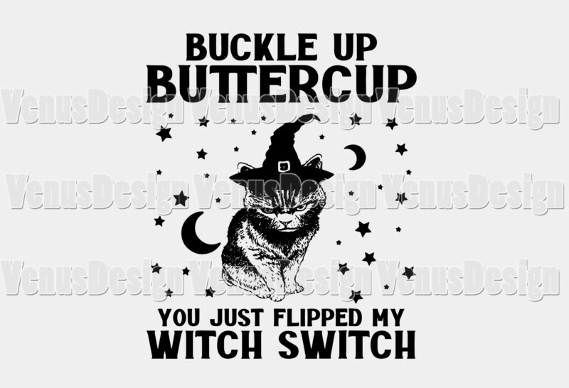 Buckle Up Buttercup You Just Flipped My Witch Switch