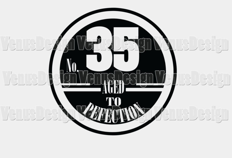 No 35 Aged To Perfection Birthday Editable Shirt Design