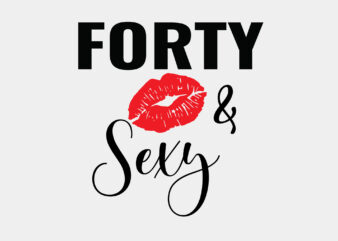 Forty And Sexy Editable Tshirt Design