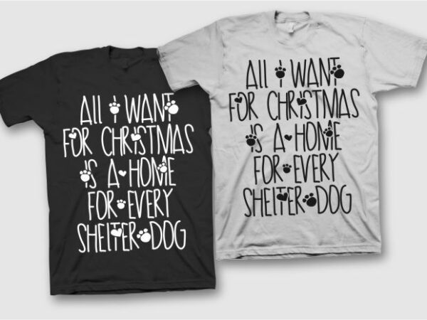 All i want for christmas is a home for every shelter dog, pet lover, dog lover, think of dog design vector for commercial use