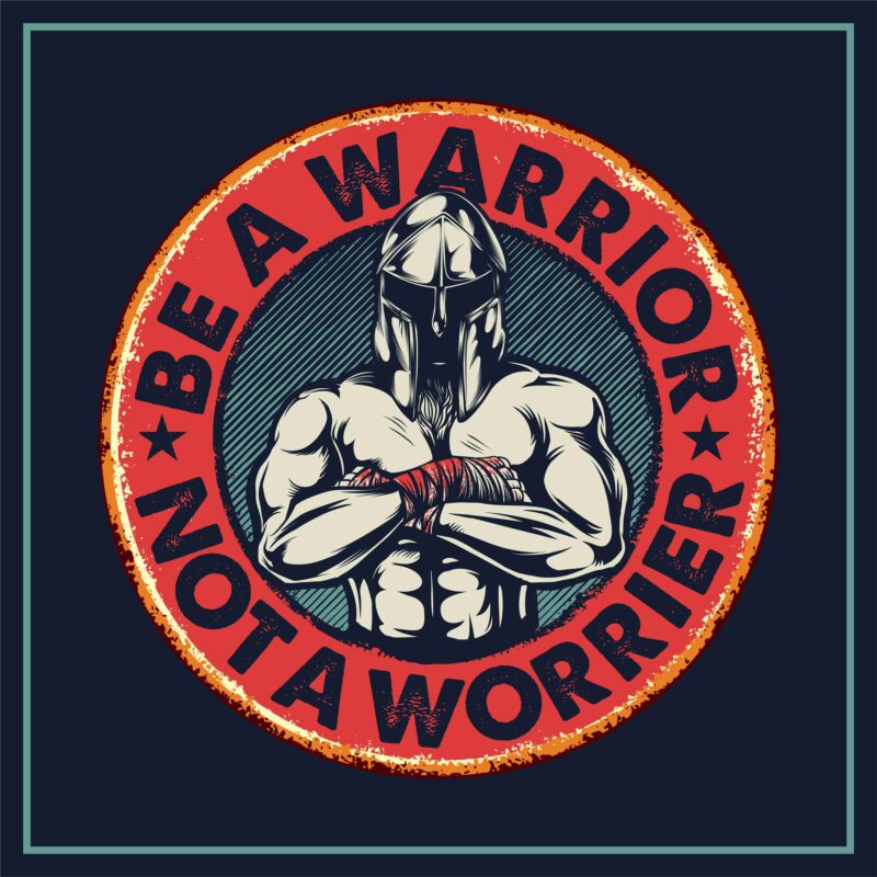 BE A WARRIOR NOT A WORRIER DESIGNS LOGO SIGNS