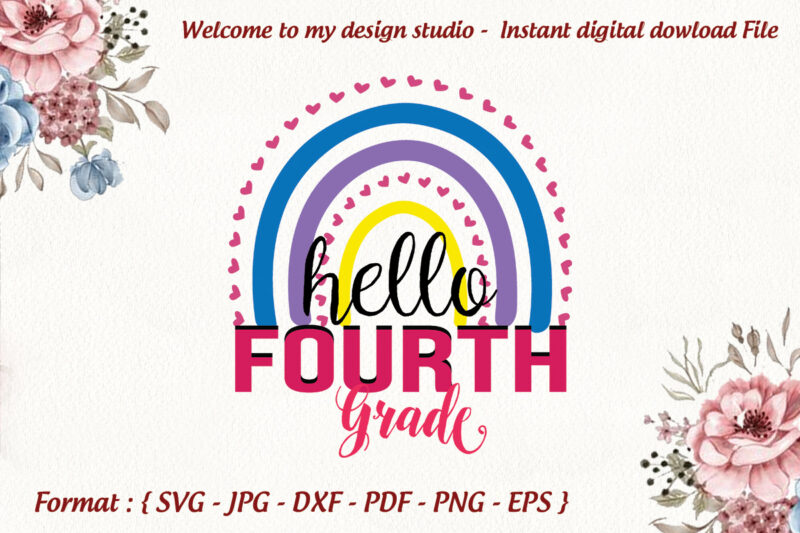 Hello Fourth Grade Rainbow Back To School Gifts, Shirt For Kids Svg File Diy Crafts Svg Files For Cricut, Silhouette Sublimation Files
