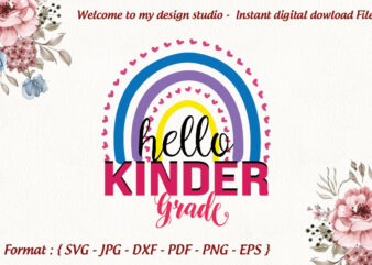 Hello Kinder Grade Rainbow Back To School Gifts, Shirt For Kids Svg File Diy Crafts Svg Files For Cricut, Silhouette Sublimation Files
