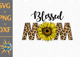 Blessed Mom Sunflower PNG Digital Files Includes t shirt template
