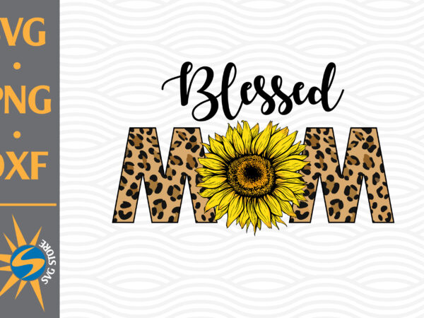 Blessed mom sunflower png digital files includes t shirt template