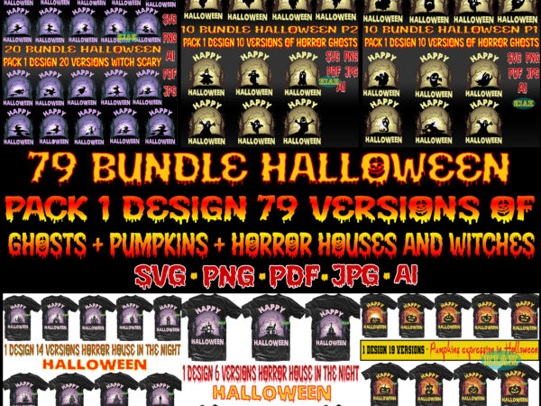 Halloween svg 79 bundle t shirt design, pack 1 design 79 versions of ghosts + pumpkins + horror houses and witches, halloween svg spooky horror pack, bundle halloween, halloween bundle,