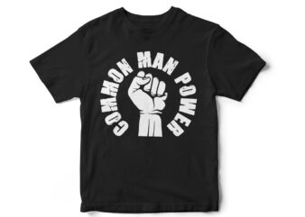 Common Man Power, quote, motivational quote, quote t-shirt design, fist, vector t-shirt design