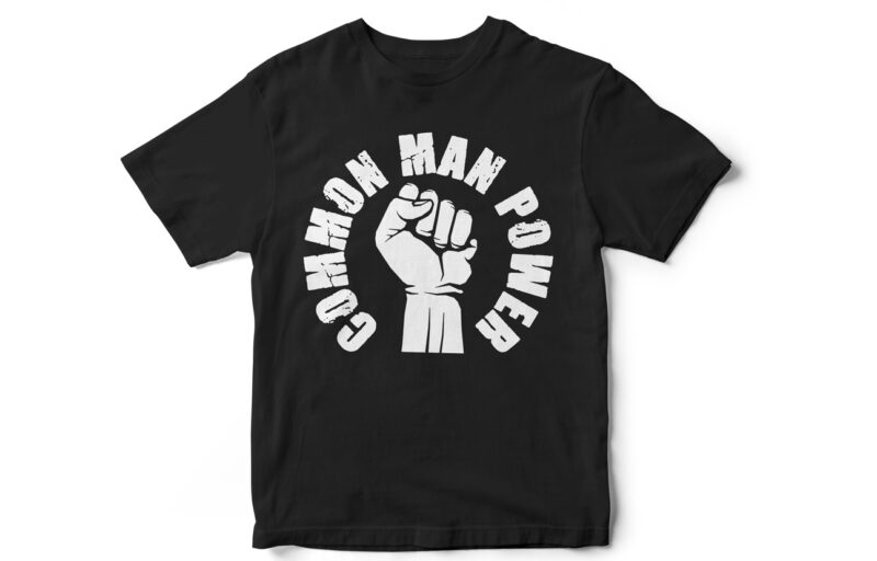 Common Man Power, quote, motivational quote, quote t-shirt design, fist, vector t-shirt design