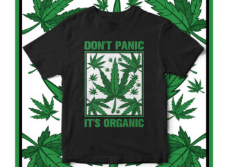 Don’t Panic It’s Organic, Weed, Marijuana, Weed Leaves, Weed vector, wake and bake, t-shirt design, marijuana vector, west coast, mexico, High life