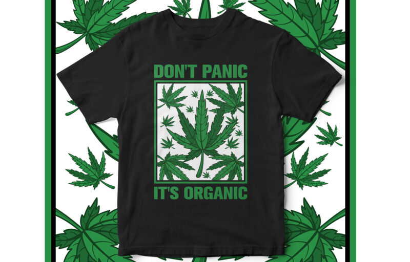 Don’t Panic It’s Organic, Weed, Marijuana, Weed Leaves, Weed vector, wake and bake, t-shirt design, marijuana vector, west coast, mexico, High life