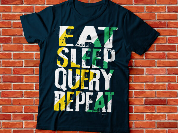 Eat sleep query repeat typography design, beer drink t-shirt design
