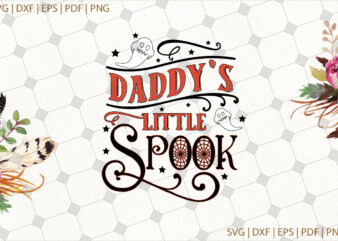 Daddy’s Little Spook Halloween Gifts, Shirt For Halloween Svg File Diy Crafts Svg Files For Cricut, Silhouette Sublimation Files t shirt vector illustration
