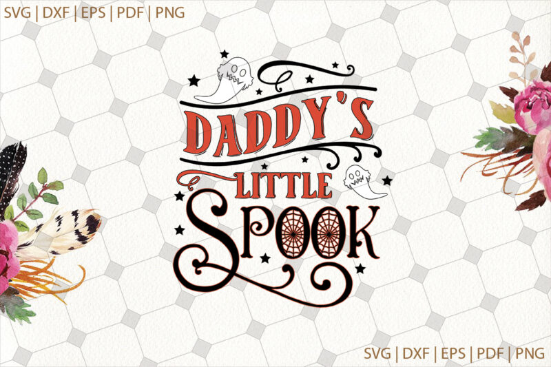 Daddy’s Little Spook Halloween Gifts, Shirt For Halloween Svg File Diy Crafts Svg Files For Cricut, Silhouette Sublimation Files