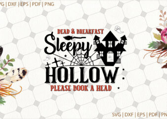 Dead And Breakfast Sleepy Hollow Please Book A Head Halloween Gifts, Shirt For Halloween Svg File Diy Crafts Svg Files For Cricut, Silhouette Sublimation Files