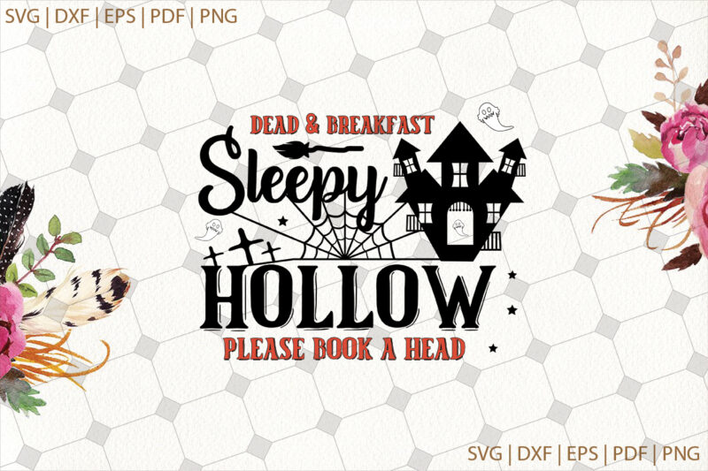 Dead And Breakfast Sleepy Hollow Please Book A Head Halloween Gifts, Shirt For Halloween Svg File Diy Crafts Svg Files For Cricut, Silhouette Sublimation Files