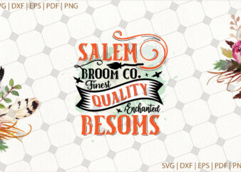 Salem Broom Co Finest Quality Enchanted Besoms Halloween Gifts, Shirt For Halloween Svg File Diy Crafts Svg Files For Cricut, Silhouette Sublimation Files