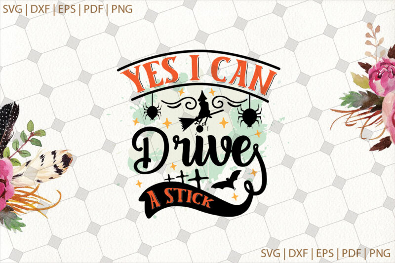 Yes I Can Drive A Stick Halloween Gifts, Shirt For Halloween Svg File Diy Crafts Svg Files For Cricut, Silhouette Sublimation Files