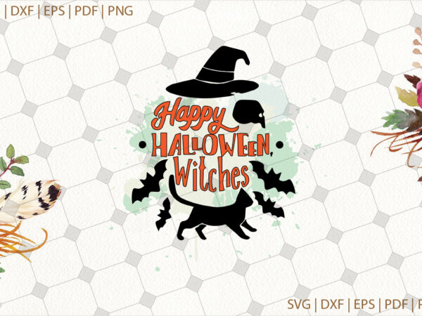Happy halloween witches gifts, shirt for halloween svg file diy crafts svg files for cricut, silhouette sublimation files graphic t shirt