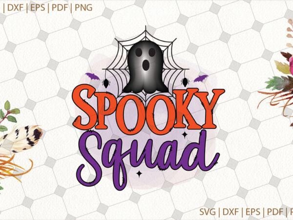 Spooky squad halloween svg gifts, shirt for halloween svg file diy crafts svg files for cricut, silhouette sublimation files t shirt template vector