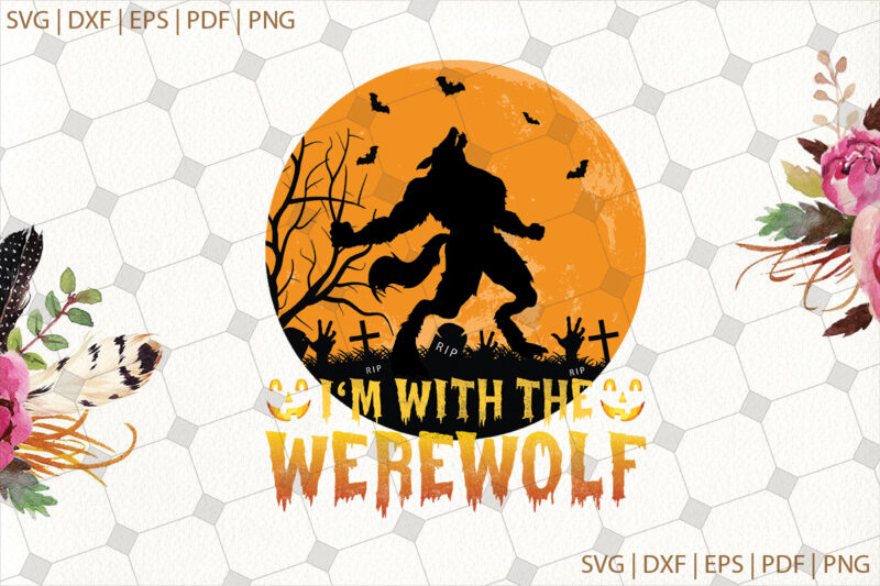 I’m With The Werewolf Halloween Gifts, Shirt For Halloween Svg File Diy Crafts Svg Files For Cricut, Silhouette Sublimation Files