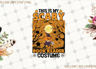 This Is My Scary Book Reader Costume Halloween Gifts, Shirt For Halloween Svg File Diy Crafts Svg Files For Cricut, Silhouette Sublimation Files