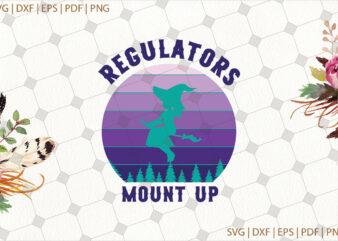 Regulators Mount Up Halloween Gifts, Shirt For Halloween Svg File Diy Crafts Svg Files For Cricut, Silhouette Sublimation Files