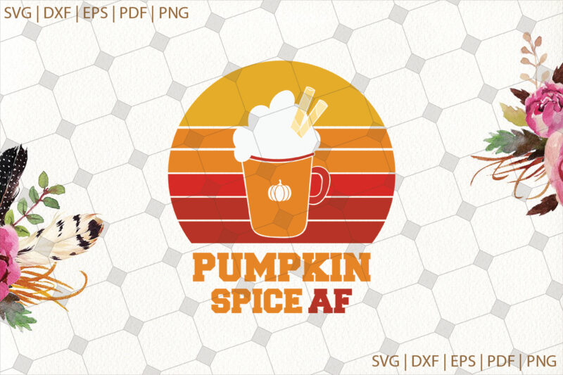 Pumpkin Spice Af Halloween Gifts, Shirt For Halloween Svg File Diy Crafts Svg Files For Cricut, Silhouette Sublimation Files