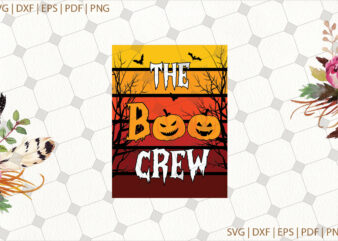 The Boo Crew Halloween Gifts, Shirt For Halloween Svg File Diy Crafts Svg Files For Cricut, Silhouette Sublimation Files